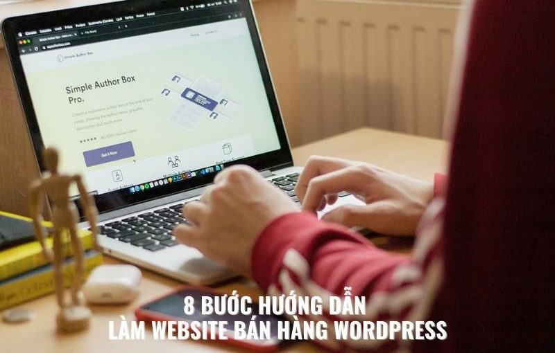 8 Bước Hướng Dẫn Tạo Website Bán Hàng Bằng WordPress