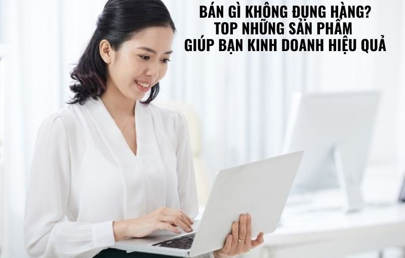 Bán gì không đụng hàng