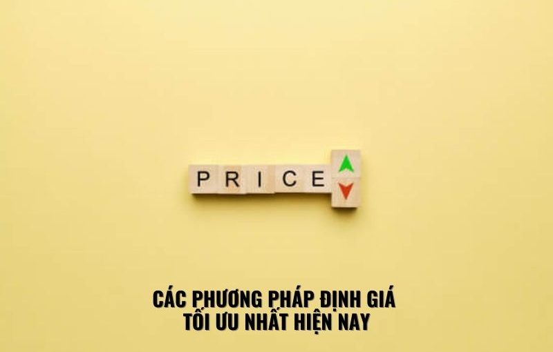 Các phương pháp định giá tối ưu nhất hiện nay