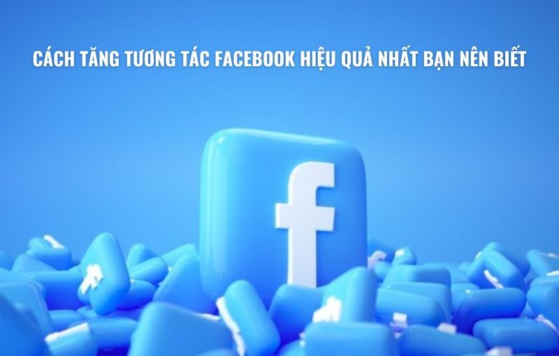 Cách tăng tương tác facebook hiệu quả