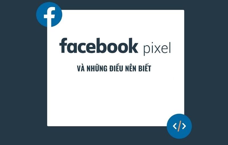 Facebook Pixel và những điều nên biết