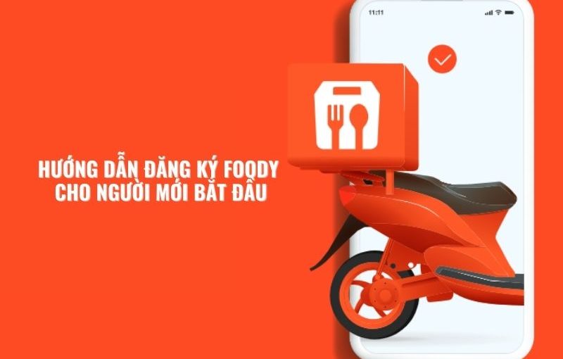 HƯỚNG DẪN ĐĂNG KÝ FOODY CHO NGƯỜI MỚI BẮT ĐẦU