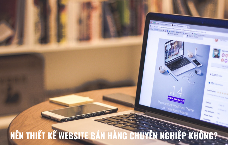 nên thiết kế website bán hàng chuyên nghiệp không?