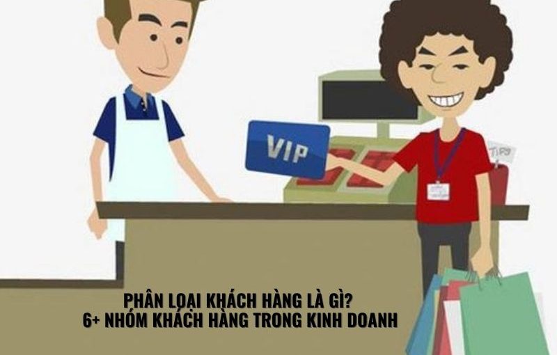 Phân loại khách hàng là gì