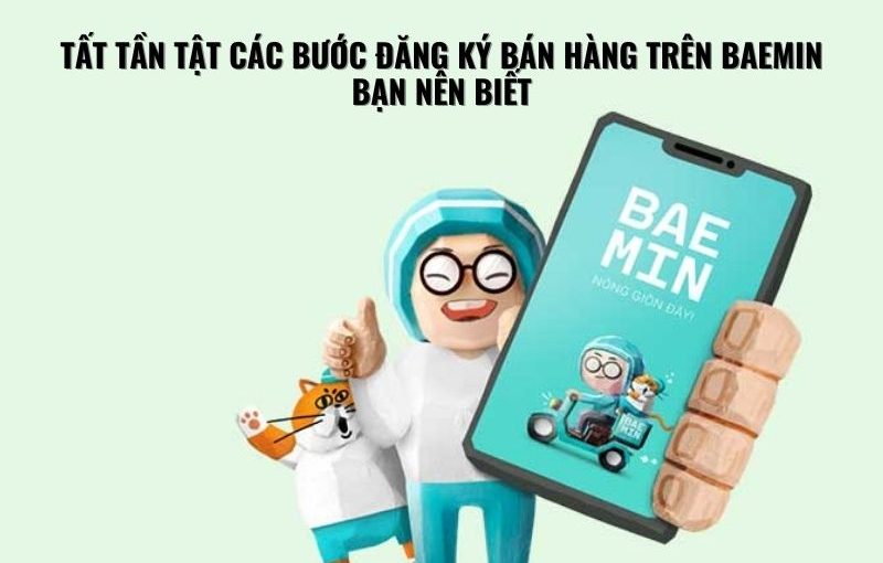 Tất tần tần các bước đăng ký bán hàng trên baemin bạn nên biết