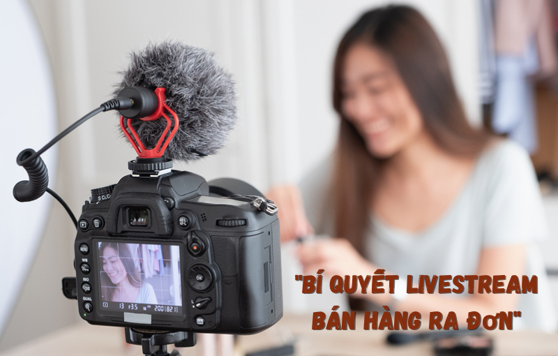 bí quyết livestream bán hàng ra đơn