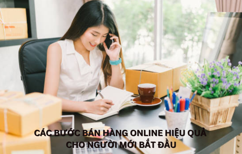 các bước bán hàng online hiệu quả cho người mới bắt đầu