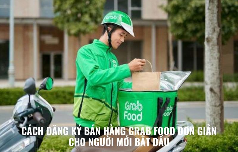 đăng ký bán hàng grab food đơn giản