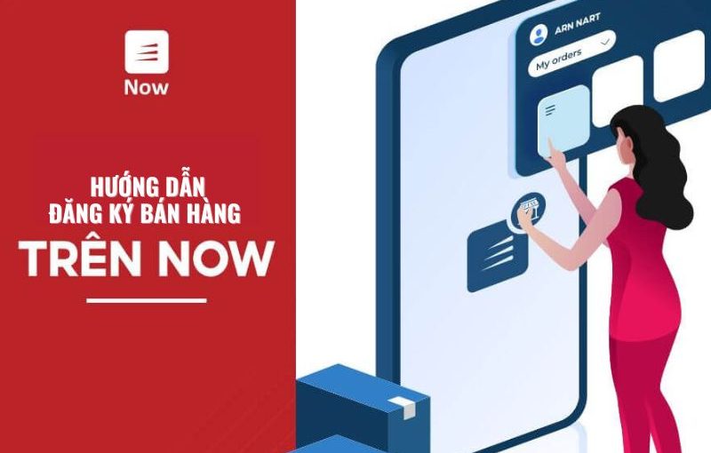 hướng dẫn đăng ký bán hàng trên now