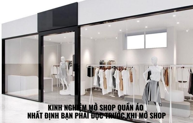 kinh nghiem mo shop quan ao nhat dinh ban phai doc truoc khi mo shop 1