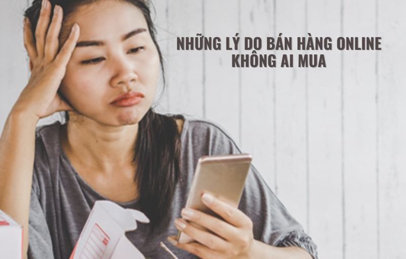 Những lý do bán hàng online không ai mua