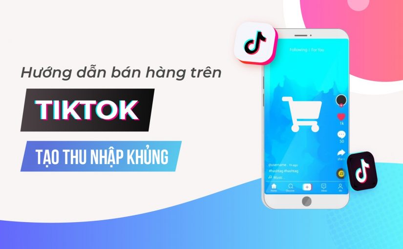 hướng dẫn bán hàng trên tiktok