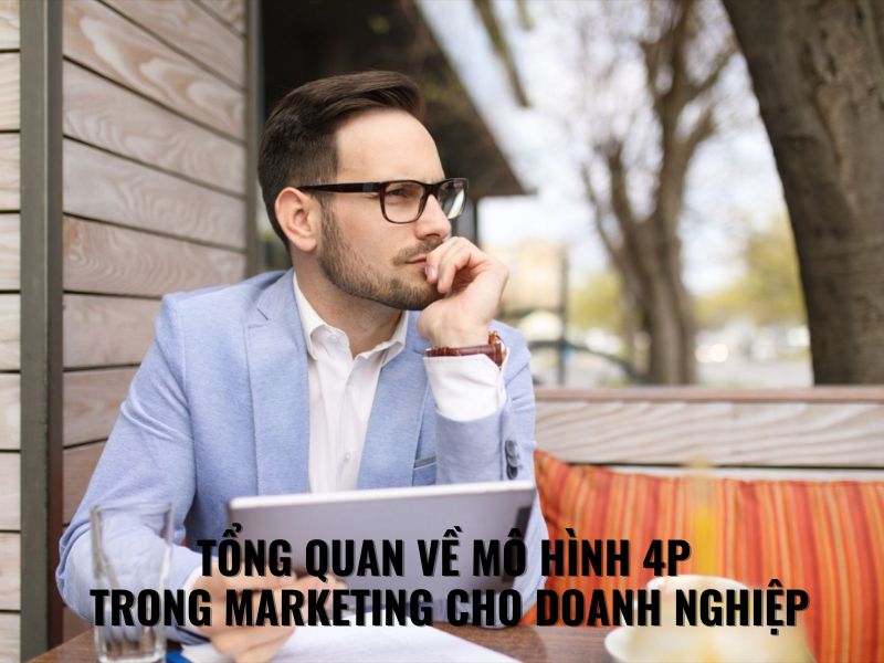 4P trong Marketing là gì Áp dụng hiệu quả 4P cho doanh nghiệp