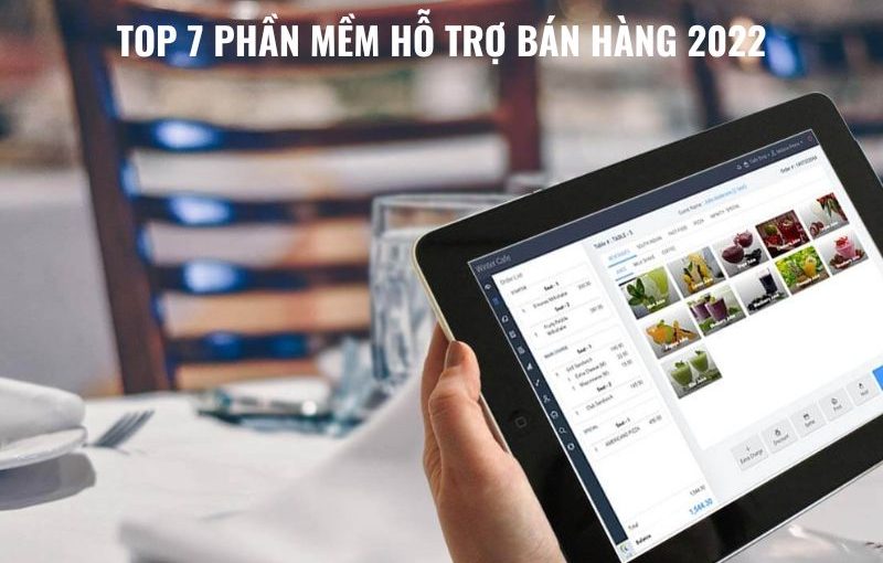 top 7 phần mềm hỗ trợ bán hàng 2022