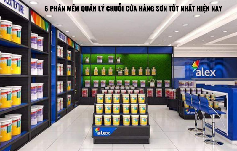 6 phần mềm quản lý chuỗi cửa hàng sơn tốt nhất