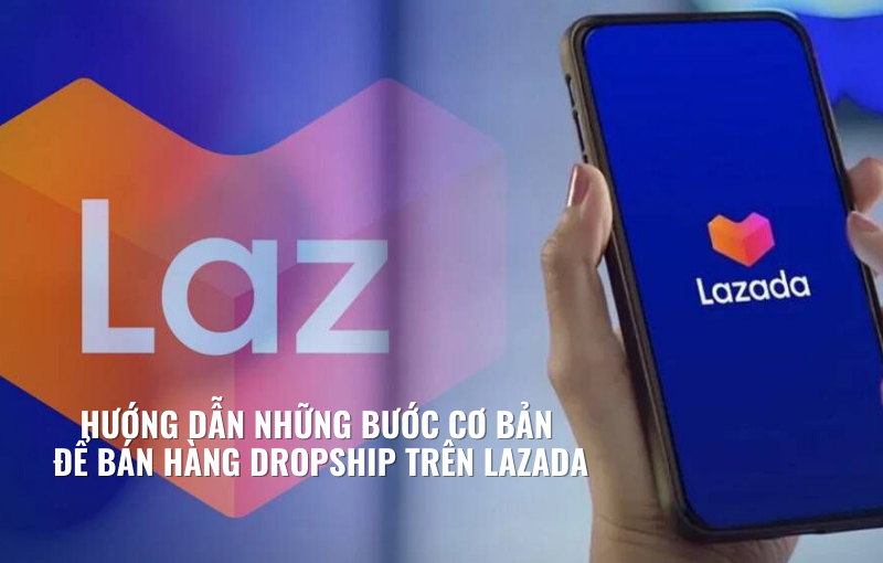 Hướng dẫn bán hàng dropship trên lazada