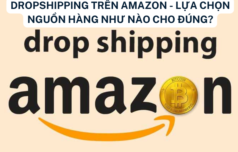 Dropshipping-tren-Amazon-lua-chon-nguon-hang-nhu-nao-cho-dung