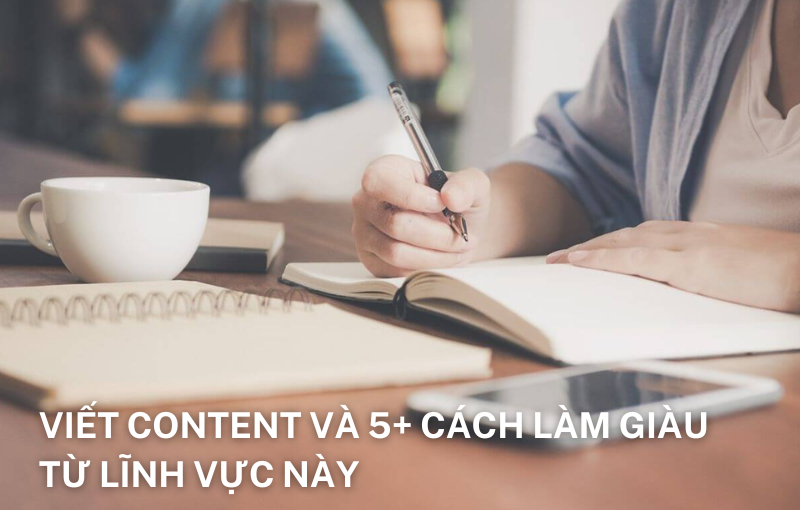Viet-content-va-5-cach-lam-giau-tu-linh-vuc-nay