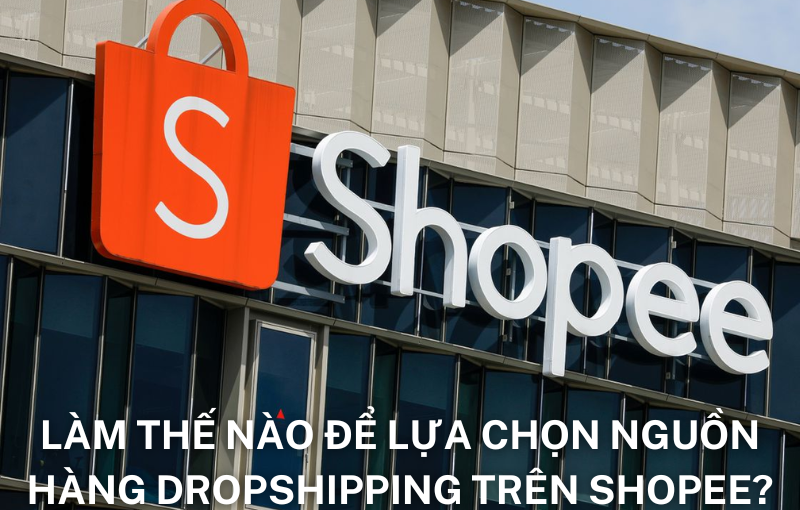 Lam-the-nao-de-lua-chon-nguon-hang-dropshipping-tot-tren-Shopee