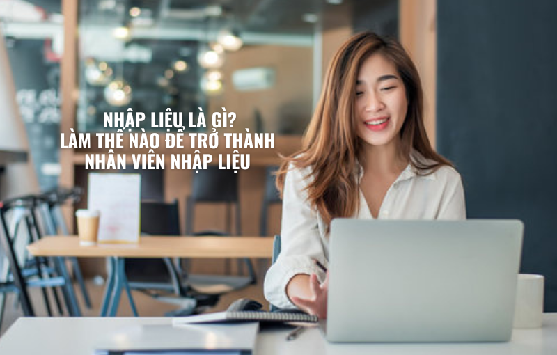 nhân viên nhập liệu là làm gì