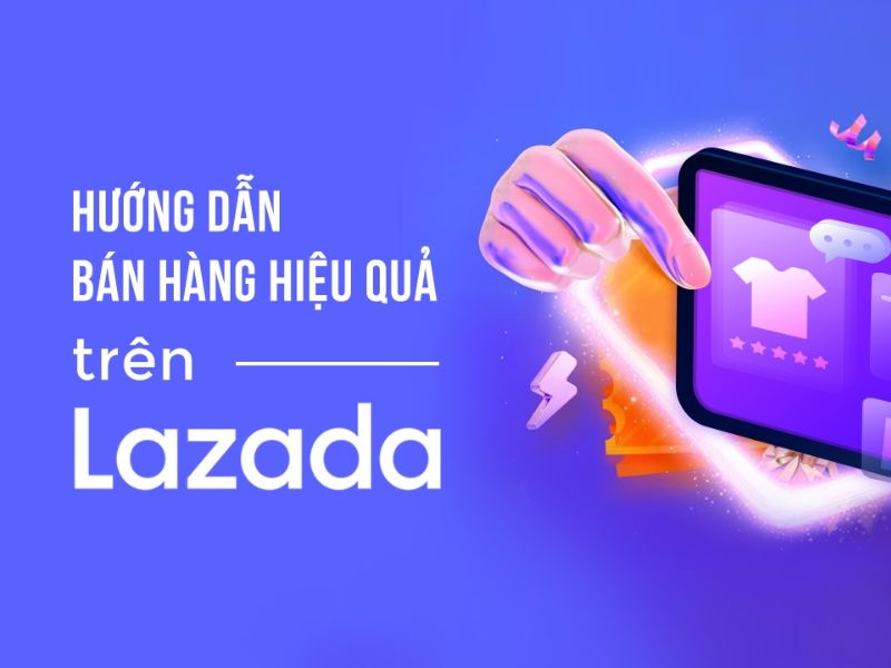 Tại sao nên bắt đầu bán hàng trên Lazada