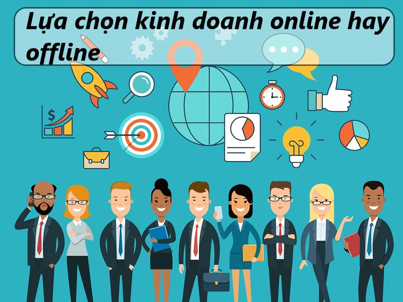 So sánh giữa các hình thức kinh doanh Online và Offline