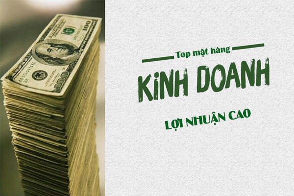 Các mặt hàng kinh doanh lợi nhuận cao