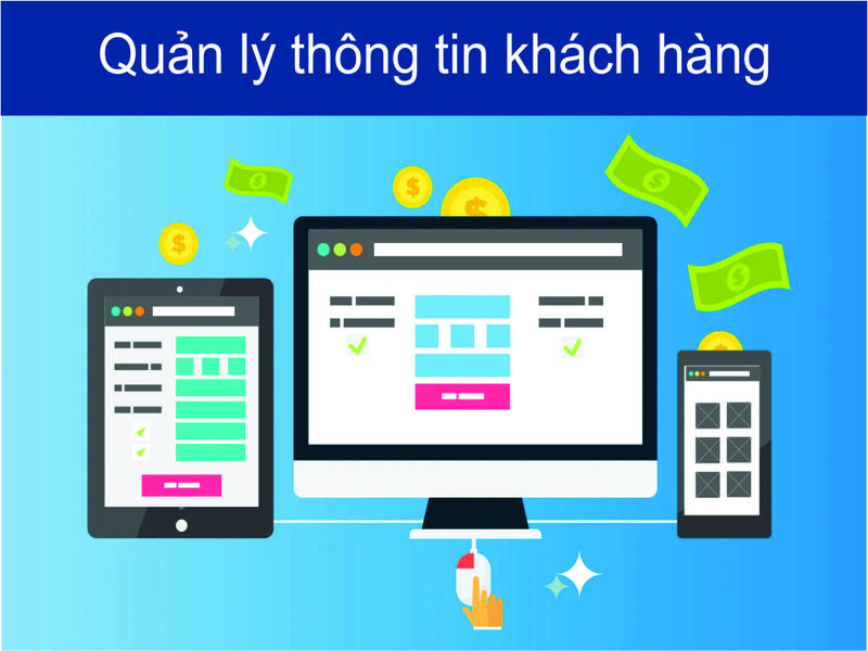 Quản lý thông tin khách hàng là hoạt động kiểm soát toàn bộ dữ liệu thông tin khách hàng 