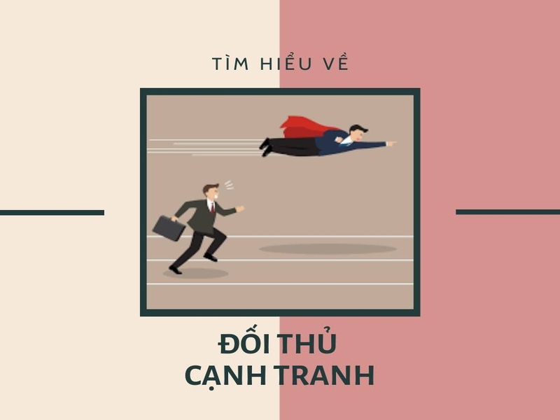 Bạn phải hiểu rõ hơn về thị trường và cách thức hoạt động của các đối thủ.