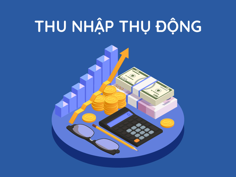 Thu nhập thụ động là gì?