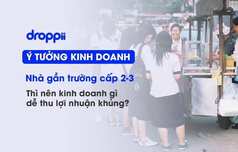 gan truong cap 3 kinh doanh gi jpg