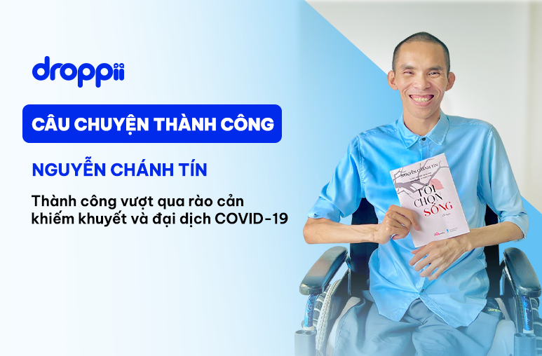 Nguyễn Chánh Tín - Nỗ lực vươn lên khỏi nghịch cảnh và đại dịch COVID-19